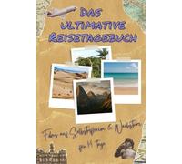 Das ultimative Reisetagebuch: Fokus auf Selbstreflexion & Wachstum für 14 Tage (Reisetagebücher)