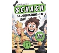 Das ultimative Schach Galgenmännchen Spiel: Das witzige Wortspiel-Buch mit 222 Begriffen für Schach-Fans | Das große Rätselbuch ab 2 Spielern - für Kinder, Jugendliche und Erwachsene