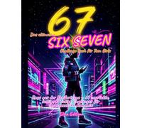 Das Ultimative SIX SEVEN! Challenge Buch Für Teen Girls: Raus Aus Der Komfortzone, 67 Verrückte, Lustige & Mutige Challenges Für Unvergessliche Momente
