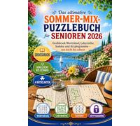 Das ultimative Sommer-Mix-Puzzlebuch für Senioren 2026: Großdruck-Rätselbuch für Senioren mit Wortsuche, Sudoku, Labyrinthen und Kryptogrammen - Sommerliches Gehirntraining von leicht bis schwer