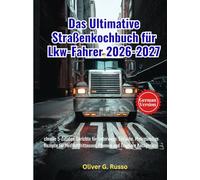 Das Ultimative Straßenkochbuch für Lkw-Fahrer 2026-2027: chnelle 5-Zutaten-Gerichte für Unterwegs: Einfache, Preisgünstige Rezepte für Heißluftfritteusen, Pfannen und Tragbare Kochgeräte