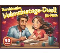 Das ultimative Valentinstags Duell für Paare: 40 Rätselduelle für verliebte Paare, die gemeinsam denken, fühlen und lachen wollen. (Duellbuch) ... für Sie & Ihn, Ihn & Ihn und Sie & Sie)