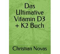 Das Ultimative Vitamin D3 + K2 Buch
