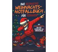 Das ultimative Weihnachts-Notfallbuch für Teenager - 101 Sofort-Hacks, um die Feiertage zu überleben: Witziges Weihnachtsgeschenk für Jugendliche: Hilfe bei Familie, Drama und Festtagsstress.