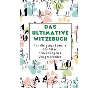 Das ultimative Witzebuch für Kinder: 666 lustige Witze, Scherzfragen und Zungenbrecher - Spaß für die ganze Familie