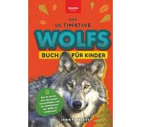 Das Ultimative Wolfsbuch für Kinder: Über 100 spannende Wolfs-Fakten, Fotos & vieles mehr! (Tierfaktenbücher für Kinder)