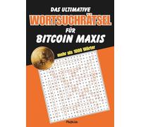 Das Ultimative Wortsuchrätsel für Bitcoin Maxis: Eine Reise durch 60 Rätsel rund um Bitcoin, Maximalismus, Memes & Geld