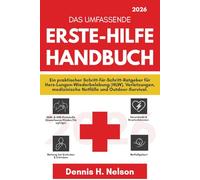 Das umfassende Erste-Hilfe-Handbuch 2026: Ein praktischer Schritt-für-Schritt-Ratgeber für Herz-Lungen-Wiederbelebung (HLW), Verletzungen, medizinische Notfälle und Outdoor-Survival.
