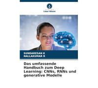 Das umfassende Handbuch zum Deep Learning: CNNs, RNNs und generative Modelle