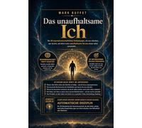 Das unaufhaltsame Ich: Die 10 Entdeckungen der Neurowissenschaft, die neu schreiben, wer du bist, und dich in eine unaufhaltsame Version deiner selbst verwandeln. (Neurowissenschaft im Alltag)