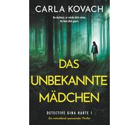 Das unbekannte Mädchen: Ein mitreißend spannender Thriller (Detective Gina Harte)