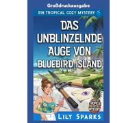 Das unblinzelnde Auge von Bluebird Island: Großdruckausgabe (Chloe Scott tropischer Krimi Großdruckausgabe)