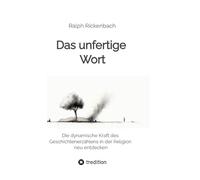 Das unfertige Wort: Die dynamische Kraft des Geschichtenerzählens in der Religion neu entdecken