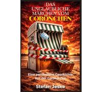 Das unglaubliche Märchen vom Corönchen: Eine persönliche Geschichte aus der Corona-Zeit