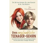 Das unglaubliche TEENAGER-GEHIRN: Essentielle Erkenntnisse und Handlungsstrategien für eine starke Eltern-Teenager-Beziehung I DER PUBERTÄTSKOMPASS