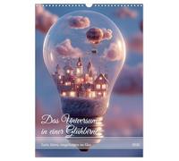 Das Universum in einer Glühbirne (Wandkalender 2026 DIN A3 hoch), CALVENDO Monatskalender: Außergewöhnliche Glühbirnen-Motive, in denen mithilfe von ... die Licht und Fantasie verbinden