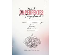 Das unperfekte Tagebuch für Frauen: Dein ehrlicher Begleiter für Chaos, Mut & Selbstakzeptanz im Hardcover Format: Humorvoll kreatives ... innere Balance. Deine Unordnung. Deine Magie.