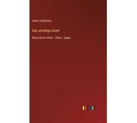 Das unruhige Asien: Reise durch Indien - China - Japan