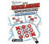 Das Unschlagbare Tic Tac Toe Buch Der Meister-Leitfaden: Spaßige Strategie Herausforderungen und Denkspiele um Tic Tac Toe schneller zu meistern