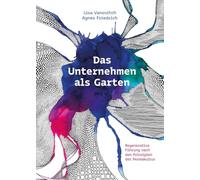 Das Unternehmen als Garten: Regenerative Führung nach den Prinzipien der Permakultur