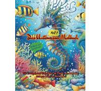 Das Unterwasser-Malbuch Teil 1. Für Teenager und Erwachsene die Freude am Ausmalen und am Leben im Meer haben.13 bis 100 Jahre: 60 Motive, die ... kann Welten öffnen! (S.S.R. Malbücher)