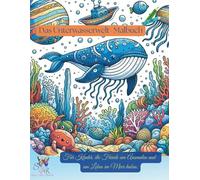 Das Unterwasserwelt-Malbuch. Für Kinder die Freude am Ausmalen und am Leben im Meer haben. 6 bis 12 Jahre.: 55 Motive, die ausgemalt werden können und ... kann Welten öffnen! (S.S.R. Malbücher)