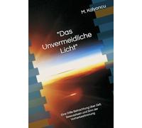 "Das Unvermeidliche Licht": Eine Stille Betrachtung über Zeit, Bewusstsein und Sinn der Vorherbestimmung