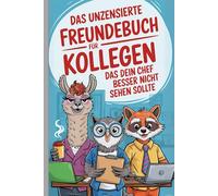 Das unzensierte Freundebuch für Kollegen, das dein Chef besser nicht sehen sollte: Ausfüllen, ablachen, abheften - aber bloß nicht im Intranet teilen