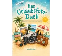 Das Urlaubsfoto-Duell: 50 kreative Foto-Challenges fuer Paare: Euer Reise-Abenteuer in Bildern - Reisespiel, Fotobuch und Erinnerungsalbum in einem