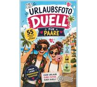 das urlaubsfoto-duell für paare : 55 Foto-Challenges für Paare: Das interaktive Reisetagebuch, Fotoalbum und Erinnerungsbuch zum Einkleben - Das perfekte Reisespiel und Pärchengeschenk für den Urlaub