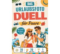 Das Urlaubsfoto-Duell für Paare: 70 Foto-Duelle & 70 Tipps für eure Fotografie - Das kreative Reisespiel und Pärchen-Geschenk für unterwegs und zu Hause (Duell Bücher)