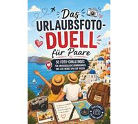 Das Urlaubsfoto-Duell für Paare: Reisespiele für Erwachsene mit 1 gegen 1 Reiseduell, Foto Challenge Urlaub und Spielen zu zweit