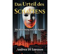 Das Urteil des Schattens: Die Abrechnung mit dem System: 1 (Die Fälle des Kommissars Andrea Ricci)