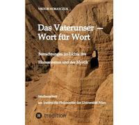 Das Vaterunser - Wort für Wort: Betrachtungen im Lichte des Humanismus und der Mystik