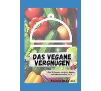 Das vegane vergnügen- Teil 1 (Vegane Rezepte)