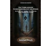 Das Verblassende Scheinwerferlicht der Bühne: Ein Roman über verbotene Träume und die harten Realitäten des Theaters (Chroniken der Scheidewege)