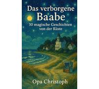 Das verborgene Baabe: 30 magische Geschichten von der Küste