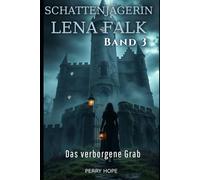 Das verborgene Grab (Schattenjägerin Lena Falk 3): Urban-Fantasy-Mystery in Europa - Der Schleier der Mythen