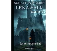 Das verborgene Grab (Schattenjägerin Lena Falk 3): Urban-Fantasy-Mystery in Europa - Der Schleier der Mythen