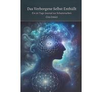 Das Verborgene Selbst Enthüllt: Ein 30-Tage-Journal zur Schattenarbeit
