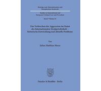 Das Verbrechen der Aggression im Statut des Internationalen Strafgerichtshofs - historische Entwicklung und aktuelle Probleme