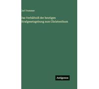 Das Verhältniß der heutigen Strafgesetzgebung zum Christenthum