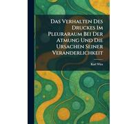 Das Verhalten Des Druckes Im Pleuraraum Bei Der Atmung Und Die Ursachen Seiner Veranderlichkeit