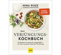 Das Verjüngungs-Kochbuch: 60 Rezepte für gesunde Langlebigkeit - auf dem neuesten Stand der Forschung