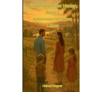 Das verlangen der Herzen, Band 3: Ankommen im neuen Leben