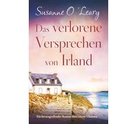 Das verlorene Versprechen von Irland: Ein herzergreifender Roman über zweite Chancen (Starlight Cottages)