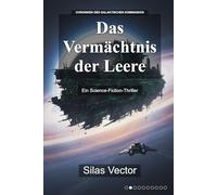 Das Vermächtnis der Leere: Ein Science-Fiction-Thriller