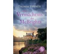 Das Vermächtnis der McBrights Ein mitreißendes Familiengeheimnis in England: Ein ehrwürdiges Anwesen, ein rätselhafter Besitzer und eine geheimnisvolle Vergangenheit