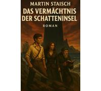 Das Vermächtnis der Schatteninsel: „Ein Abenteuer gegen die Schatten der Vergangenheit“