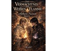 Das Vermächtnis der weißen Flamme: Aeteris Noctum
